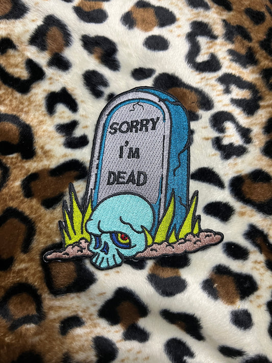 Sorry I’m dead sew on embroidered patch